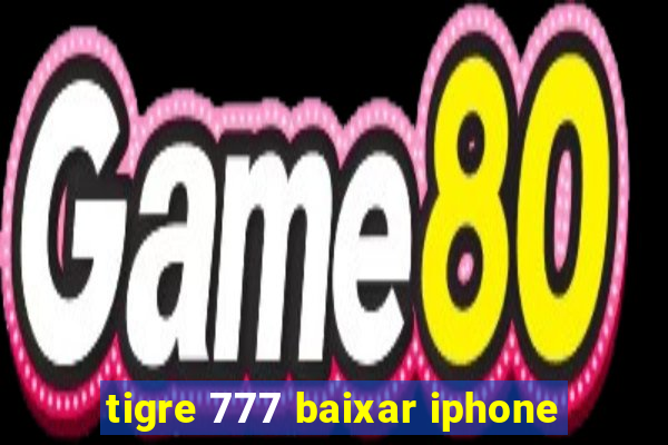 tigre 777 baixar iphone